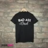 Bad Ass Dad Shirt, Bad Ass Papa, Best Papa Ever, Best Dad Ever, Only For Cool Papas And Cools Dads, Fathers Day Gift, Christmas Gift