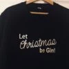 Let Christmas Be Gin Sweater, Gin Lover Sweater, Slogan Sweater, Christmas Jumper, Unisex Jumper, Christmas Gift, Gin Gift, Xmas Sweater 1 Let Christmas Be Gin Sweater, Gin Lover Sweater, Slogan Sweater, Christmas Jumper, Unisex Jumper, Christmas Gift, Gin Gift, Xmas Sweater -Jewellery Paradise il fullxfull.1396585143 psgm