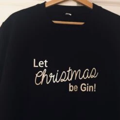 Let Christmas Be Gin Sweater, Gin Lover Sweater, Slogan Sweater, Christmas Jumper, Unisex Jumper, Christmas Gift, Gin Gift, Xmas Sweater