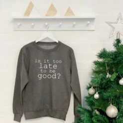Is It Too Late To Be Good? Unisex Christmas Sweatshirt 13 Is It Too Late To Be Good? Unisex Christmas Sweatshirt -Jewellery Paradise il fullxfull.2039360988 8ct4