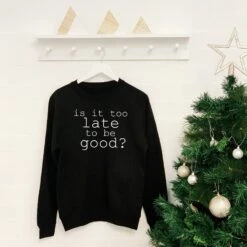 Is It Too Late To Be Good? Unisex Christmas Sweatshirt 11 Is It Too Late To Be Good? Unisex Christmas Sweatshirt -Jewellery Paradise il fullxfull.2086968743 74b7
