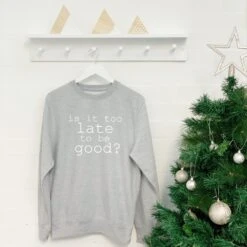 Is It Too Late To Be Good? Unisex Christmas Sweatshirt 10 Is It Too Late To Be Good? Unisex Christmas Sweatshirt -Jewellery Paradise il fullxfull.2086968829 r4gs
