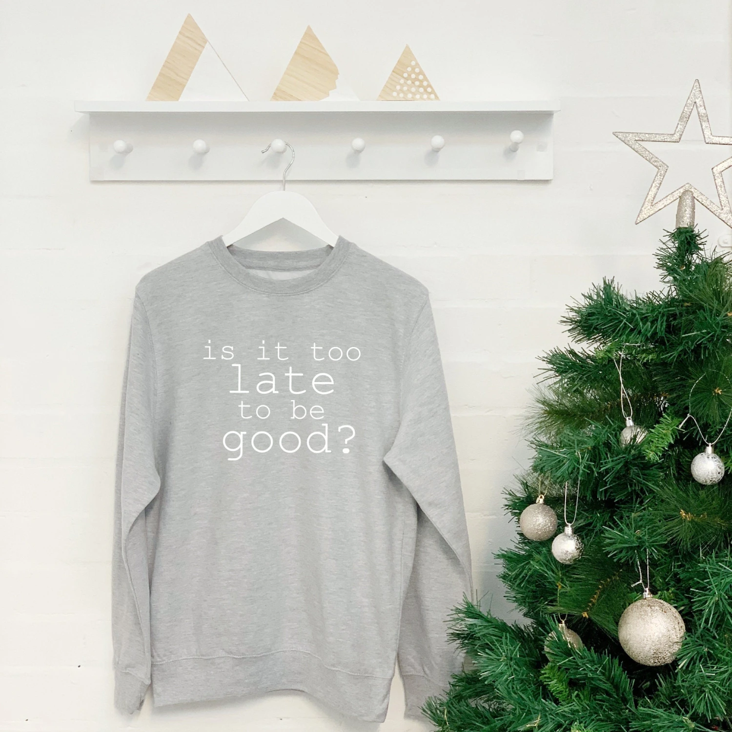 Is It Too Late To Be Good? Unisex Christmas Sweatshirt 5 Is It Too Late To Be Good? Unisex Christmas Sweatshirt - Image 3