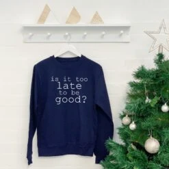 Is It Too Late To Be Good? Unisex Christmas Sweatshirt 12 Is It Too Late To Be Good? Unisex Christmas Sweatshirt -Jewellery Paradise il fullxfull.2086968863 g9kw