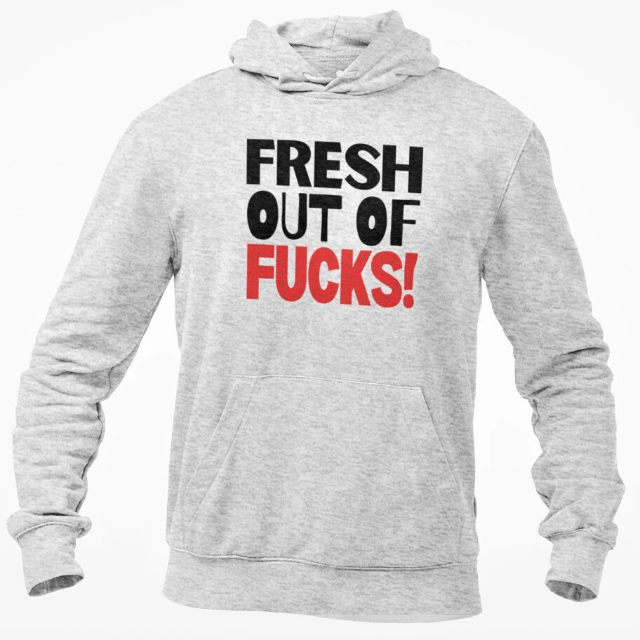 Fresh Out Of Fucks Hooded Sweatshirt Funny Rude Offensive Unisex Top Adult Humour Joke Birthday Christmas Present Size S - XL 4 Fresh Out Of Fucks Hooded Sweatshirt Funny Rude Offensive Unisex Top Adult Humour Joke Birthday Christmas Present Size S - XL - Image 2