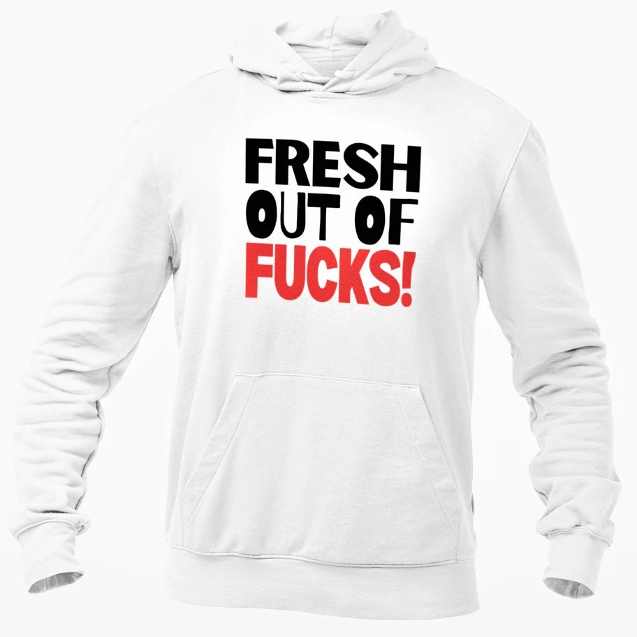 Fresh Out Of Fucks Hooded Sweatshirt Funny Rude Offensive Unisex Top Adult Humour Joke Birthday Christmas Present Size S - XL 5 Fresh Out Of Fucks Hooded Sweatshirt Funny Rude Offensive Unisex Top Adult Humour Joke Birthday Christmas Present Size S - XL - Image 3