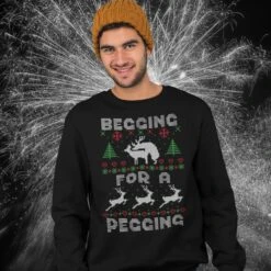 Begging For A Pegging Sweatshirt, Funny Ugly Christmas Sweater, For Woman, Men, Funny Christmas Jumper Woman, Personalised Xmas Jumper,
