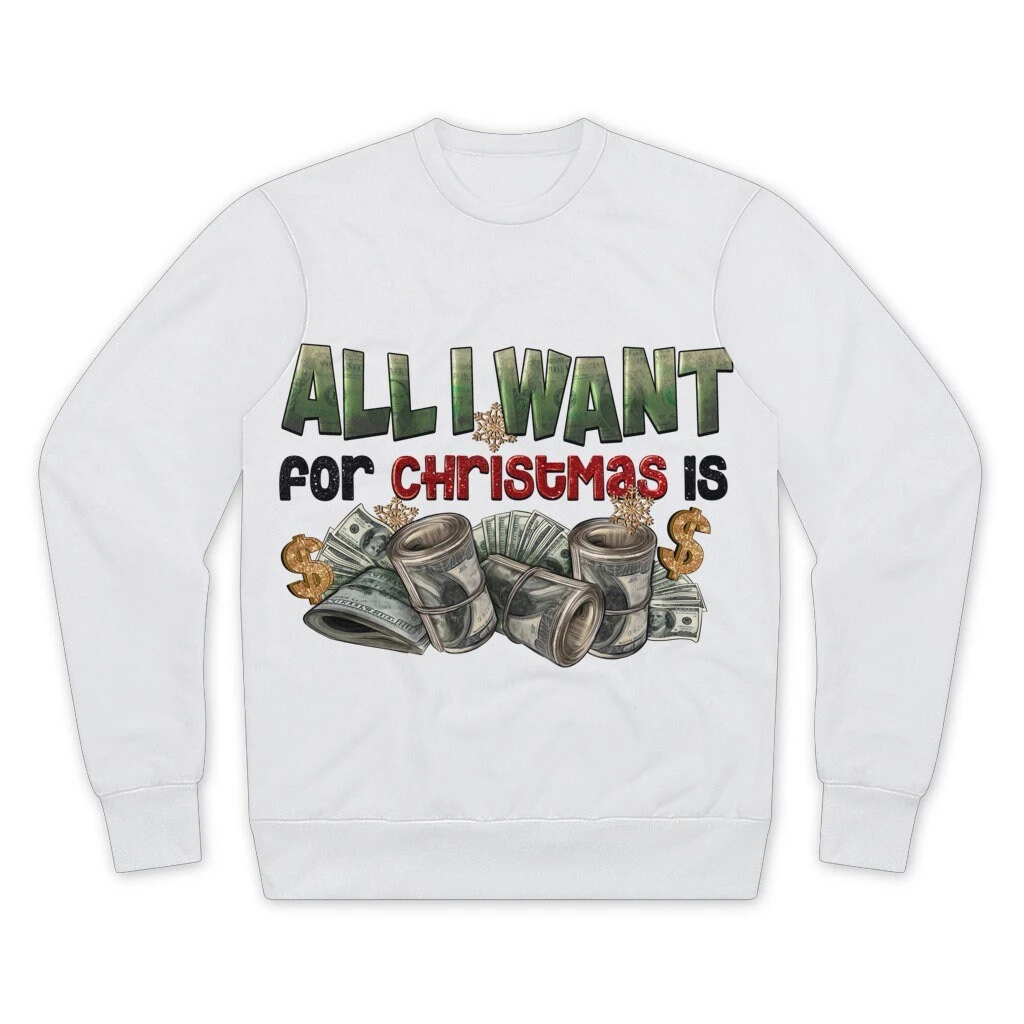 All I Want For Christmas Is Money Performance Cut And Sew Sublimation Unisex Sweatshirt 3 All I Want For Christmas Is Money Performance Cut And Sew Sublimation Unisex Sweatshirt