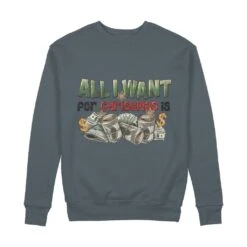 All I Want For Christmas Is Money 100% Organic Cotton Sweatshirt 9 All I Want For Christmas Is Money 100% Organic Cotton Sweatshirt -Jewellery Paradise il fullxfull.4395837708 csio