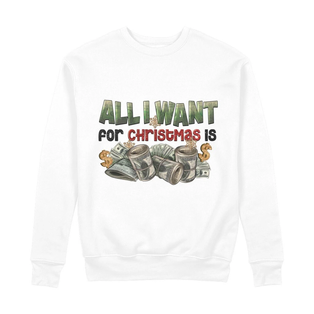 All I Want For Christmas Is Money 100% Organic Cotton Sweatshirt 4 All I Want For Christmas Is Money 100% Organic Cotton Sweatshirt - Image 2