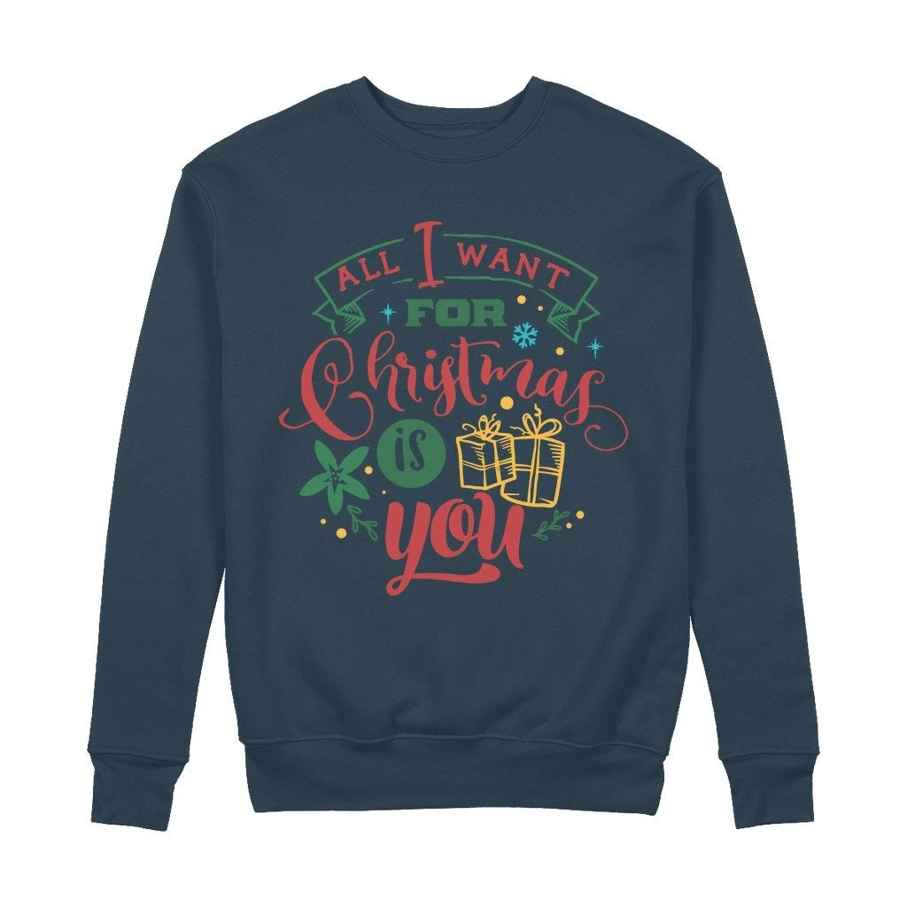 All I Want For Christmas Is YOU 100% Organic Cotton Sweatshirt 6 All I Want For Christmas Is YOU 100% Organic Cotton Sweatshirt - Image 4