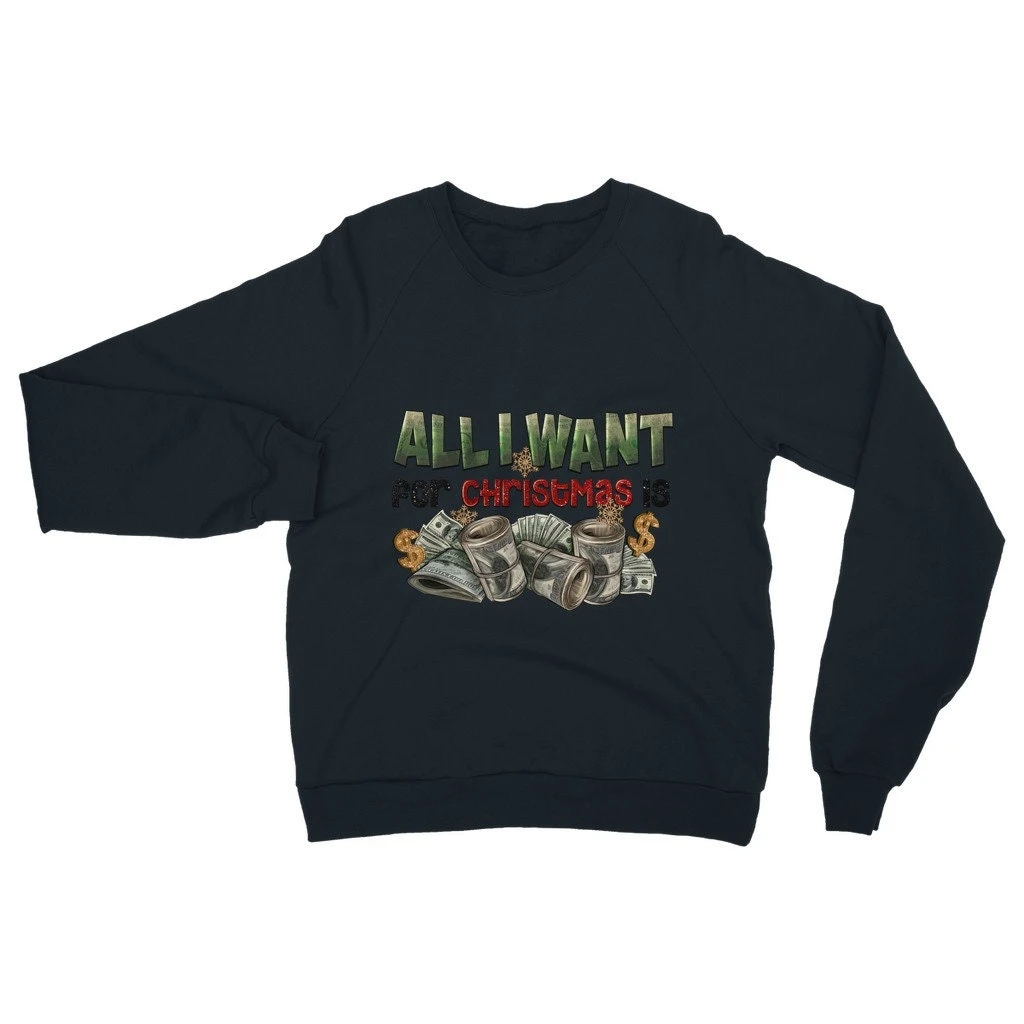 All I Want For Christmas Is Money Classic Adult Sweatshirt 3 All I Want For Christmas Is Money Classic Adult Sweatshirt