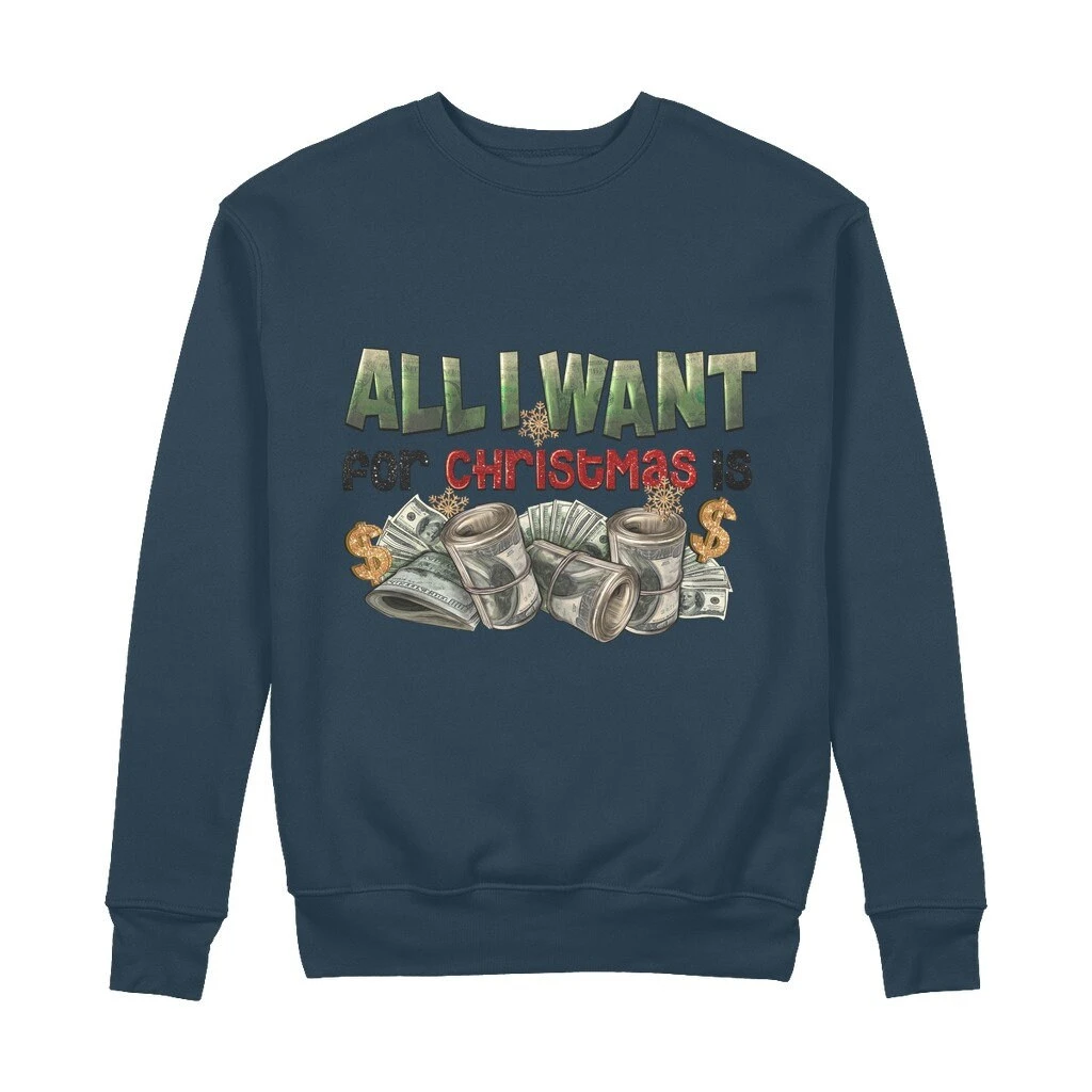 All I Want For Christmas Is Money 100% Organic Cotton Sweatshirt 6 All I Want For Christmas Is Money 100% Organic Cotton Sweatshirt - Image 4