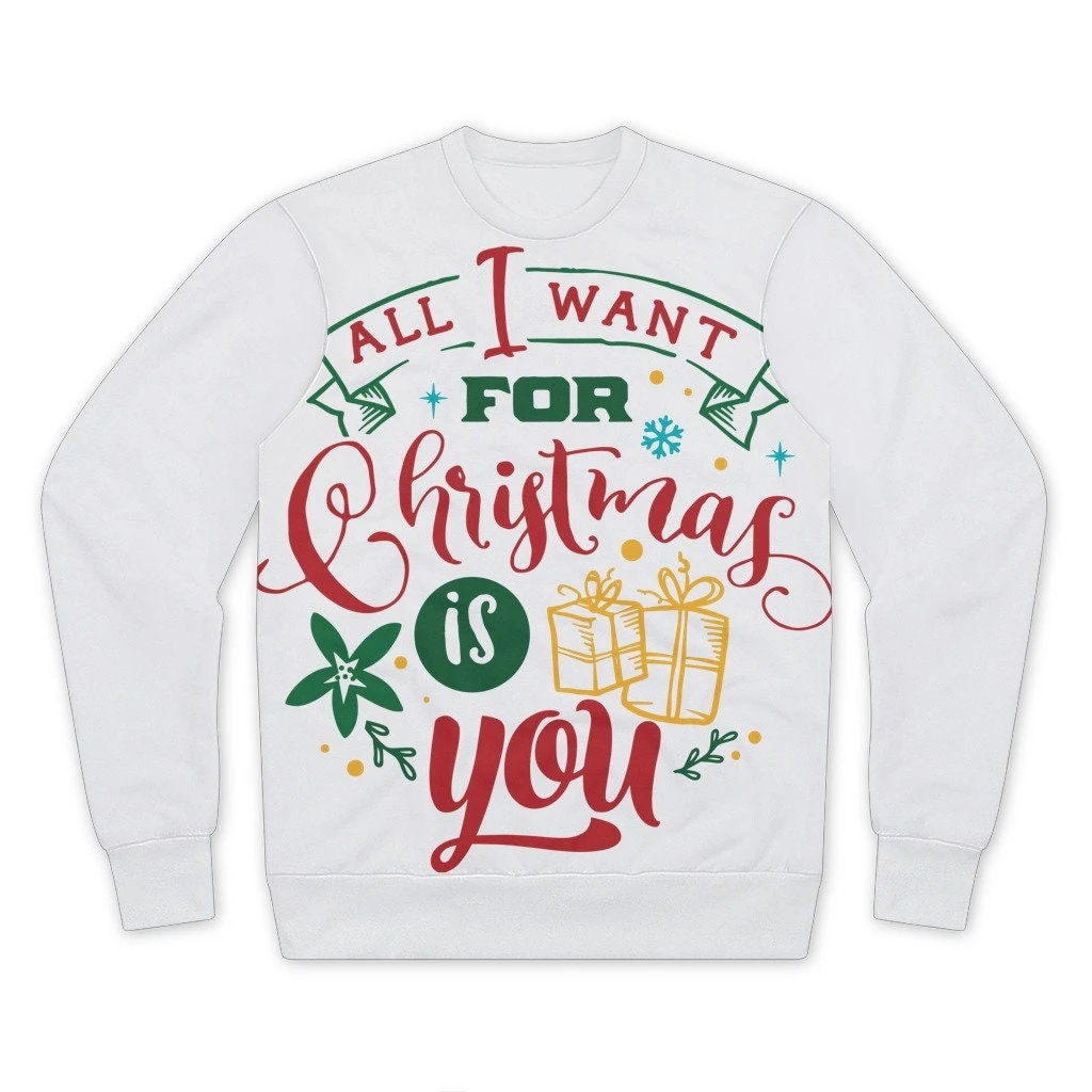 All I Want For Christmas Is YOU Premium Cut And Sew Sublimation Unisex Sweatshirt 3 All I Want For Christmas Is YOU Premium Cut And Sew Sublimation Unisex Sweatshirt