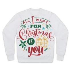 All I Want For Christmas Is YOU Performance Cut And Sew Sublimation Unisex Sweatshirt