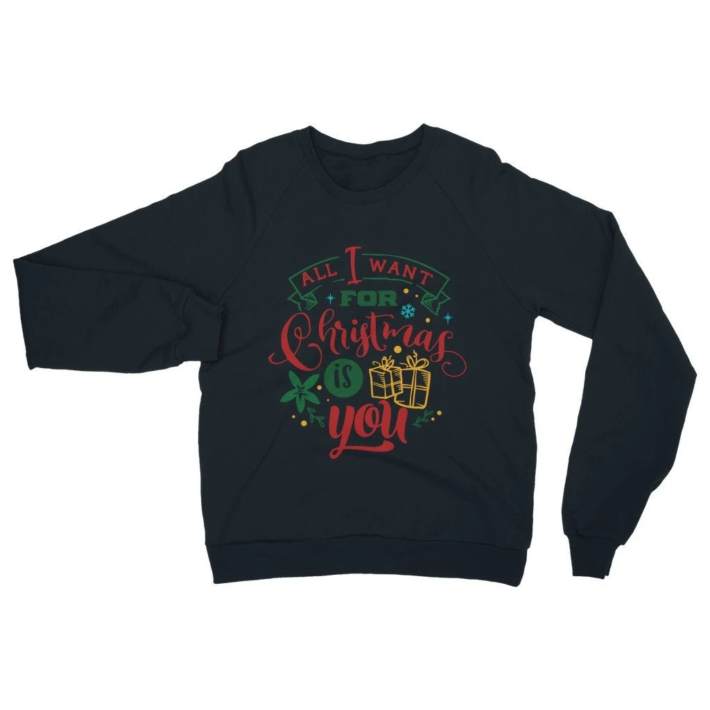 All I Want For Christmas Is YOU Classic Adult Sweatshirt 3 All I Want For Christmas Is YOU Classic Adult Sweatshirt