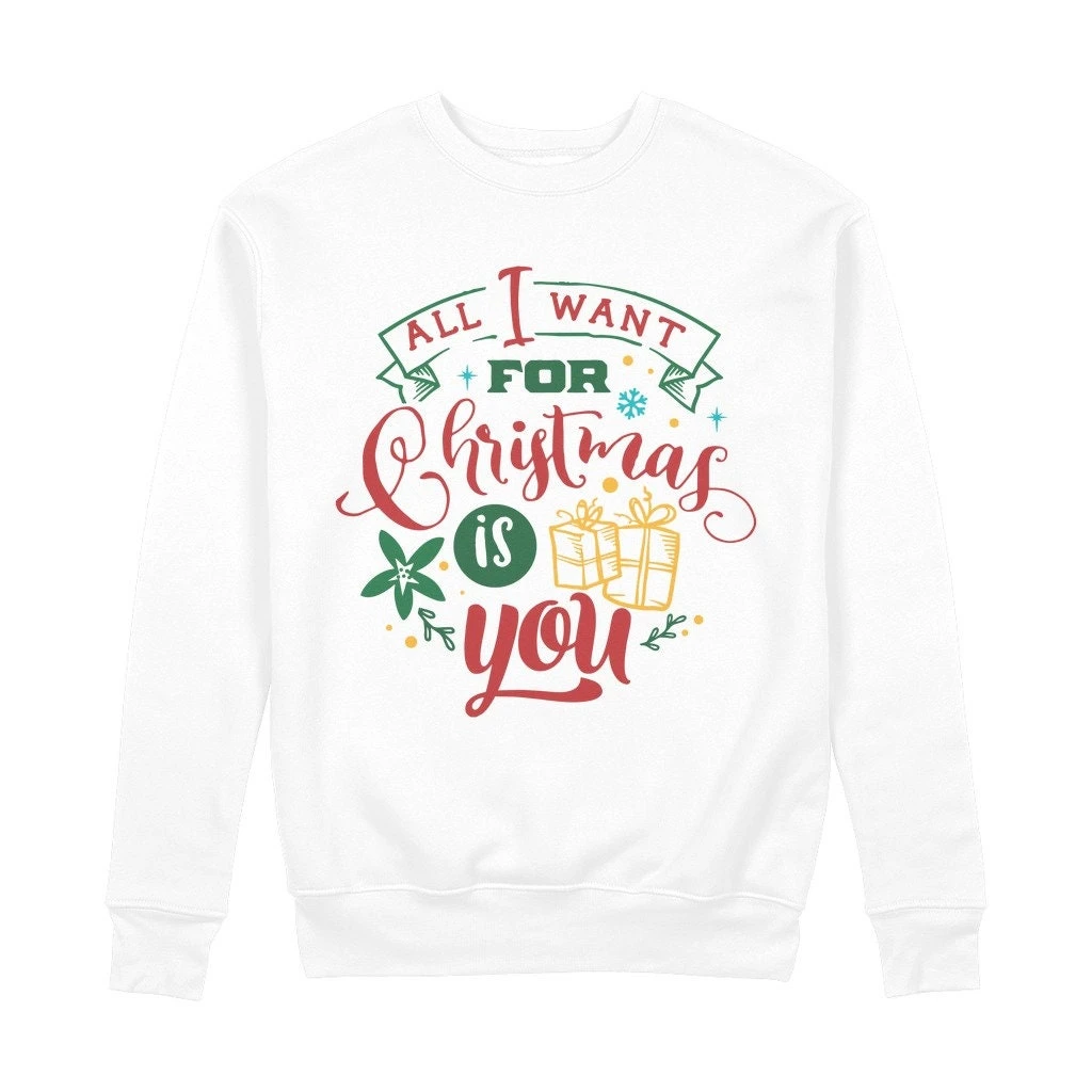 All I Want For Christmas Is YOU 100% Organic Cotton Sweatshirt 4 All I Want For Christmas Is YOU 100% Organic Cotton Sweatshirt - Image 2