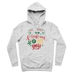 All I Want For Christmas Is YOU 100% Organic Cotton Hoodie -Jewellery Paradise il fullxfull.4452864607 accn
