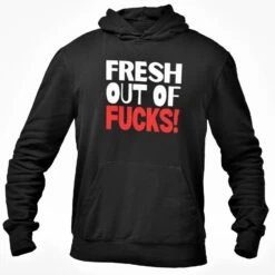 Fresh Out Of Fucks Hooded Sweatshirt Funny Rude Offensive Unisex Top Adult Humour Joke Birthday Christmas Present Size S - XL