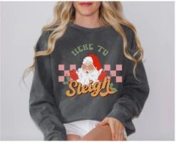 Comfort Colors® Here To Sleigh Christmas Sweatshirt, Ho,Ho,Ho Santa Sweatshirt, Nasty Santa Sweatshirt, Waving Santa, Winking Santa, Sweater